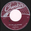 Little Walter "It's too late brother"