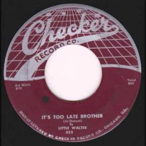 Little Walter "It's too late brother"